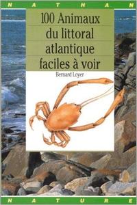 100 ANIMAUX DU LITTORAL ATLANTIQUE FACILES A VOIR Loyer B.  1995