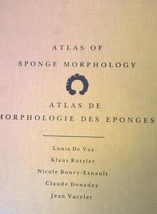 ATLAS OF SPONGE MORPHOLOGY / ATLAS DE MORPHOLOGIE DES EPONGES De Vos L. Rützler K., Boury-Esnault N., Donadey C., Vacelet J. 1991