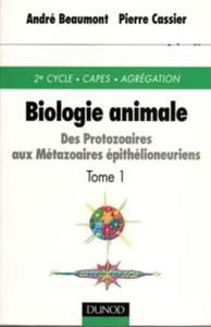 BIOLOGIE ANIMALE - DES PROTOZOAIRES AUX METAZOAIRES EPITHELIONEURIENS Beaumont A. Cassier P. 1998