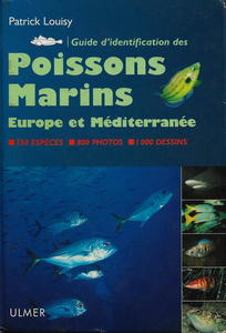 GUIDE D’IDENTIFICATION DES POISSONS MARINS, EUROPE ET MÉDITERRANÉE Louisy P.  2002